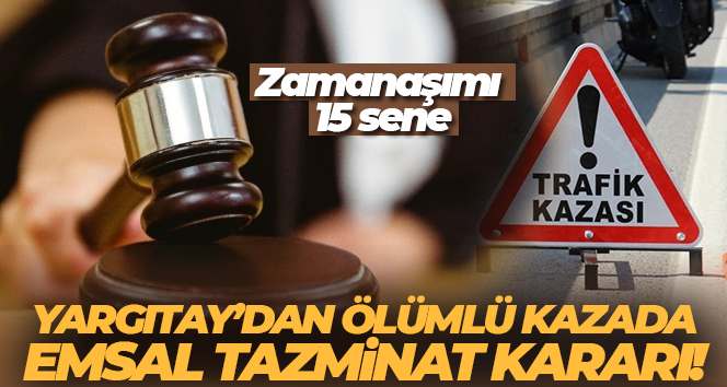 Yargıtay, tek taraflı ölümlü trafik kazasından kaynaklı tazminat davasında, on