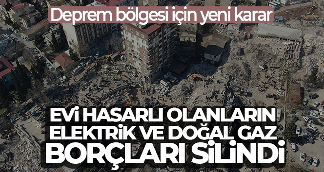 Deprem bölgesi için yeni karar! Elektrik ve doğal gaz borçları silindi Resmi Gazete’de yayımlanan Cumhurbaşkanlığı kararnamesine göre Olağanüstü Hal kapsamında konutu