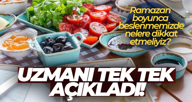 Ramazan ayında beslenmede dikkat edilmesi gereken konular Beslenme ve Diyet Uzmanı Beritan Babalitaş, Ramazan ayında özellikle öğünlere