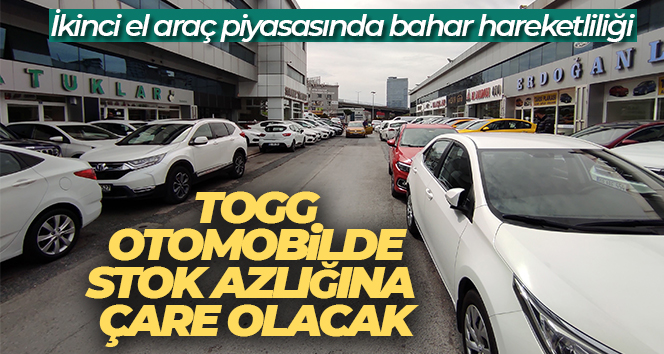 Togg otomobilde stok azlığına çare olacak İkinci el araç piyasasında bahar hareketliliği yaşanıyor. Bayram öncesi vatandaşlar