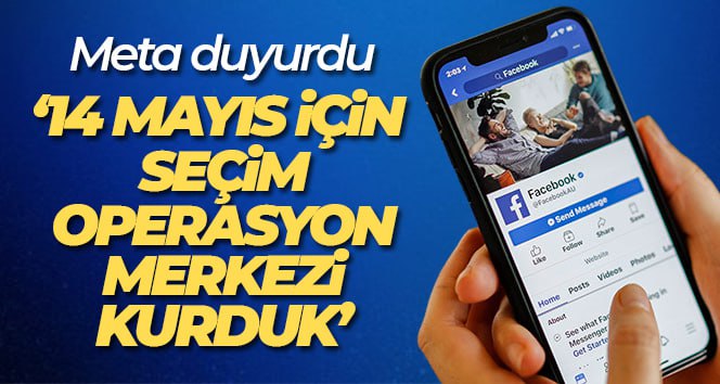 Meta, Türkiye Genel Seçimleri için Seçim Operasyon merkezini devreye sokuyor