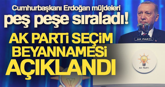 Cumhurbaşkanı Recep Tayyip Erdoğan, AK Parti’nin seçim beyannamesini açıkladı. Beyannamede