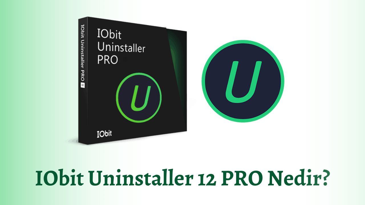 IObit Uninstaller 12, istenmeyen programları ve ilgili dosyaları bilgisayarınızdan kaldırmanıza