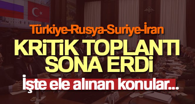 Milli Savunma Bakanlığı, Moskova’da gerçekleştirilen Türkiye-Rusya-Suriye-İran dörtlü toplantısında, Suriye ile