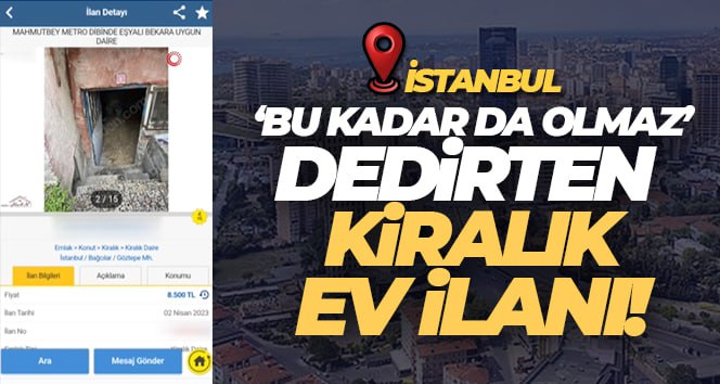 Bağcılar’da ‘bu kadar da olmaz’ dedirten kiralık ev ilanı Bağcılar’da içerisi harabe gibi olan ev için 8 bin 500