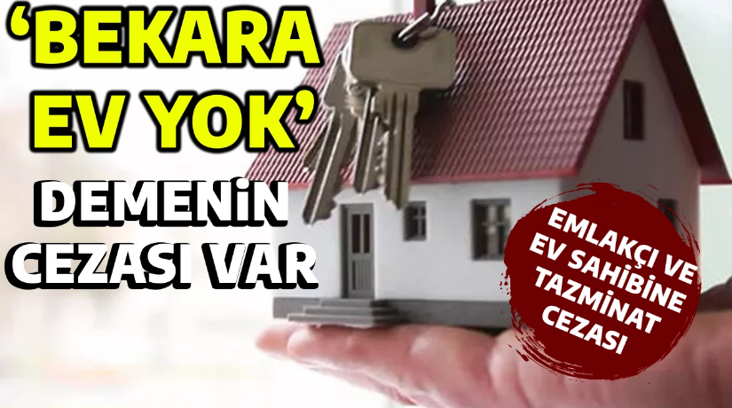 ‘BEKARA EV YOK’ DEMENİN CEZASI VAR Çalışmak için gittiği şehirde, ev kiralamak isteyen genç kadın, emlakçı