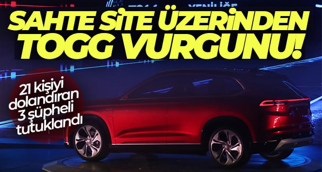 Sahte site üzerinden Togg satın almak isteyen 21 kişiyi dolandıran 3 şüpheli tutuklandı Mersin polisi, kurdukları sahte internet sitesi üzerinden yerli otomobil Togg
