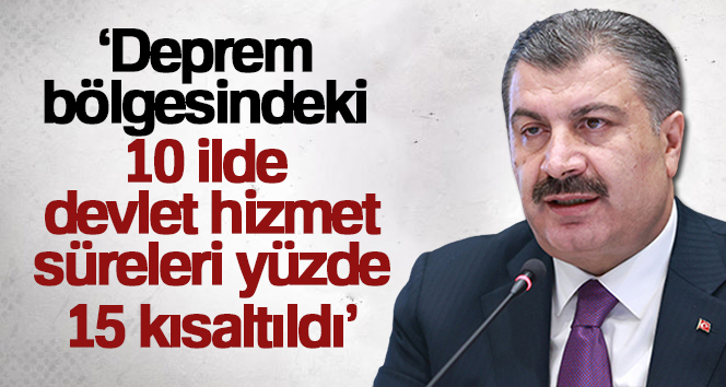 Sağlık Bakanı Fahrettin Koca, deprem bölgesi olan 10 ilde devlet
