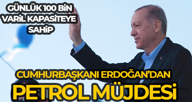 Cumhurbaşkanı Recep Tayyip Erdoğan, Cudi Gabar’da günlük 100 bin varil