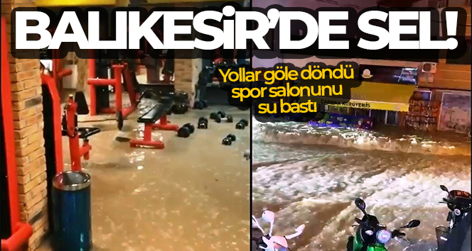 Balıkesir’de yarım saat süren ve hayatı felç eden sağanak yağmur