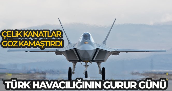 Türk Savunma Sanayii’nin çelik kanatları göğüs kabarttı Türk Havacılık ve Uzay Sanayii (TUSAŞ) tarafından geliştirilen KAAN ismiyle