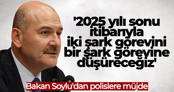 Bakan Soylu’dan polislere müjde İçişleri Bakanı Süleyman Soylu, polislere müjde vererek, “2025 yılı sonu