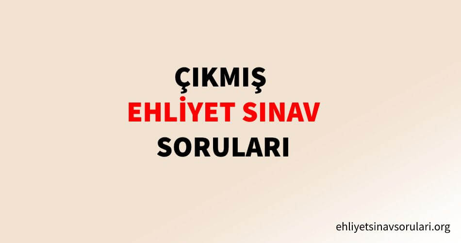 Ehliyet Sınavı Örnek Sorular Yayınlandı Uzmanların önerilerine göre, 2023 yılı