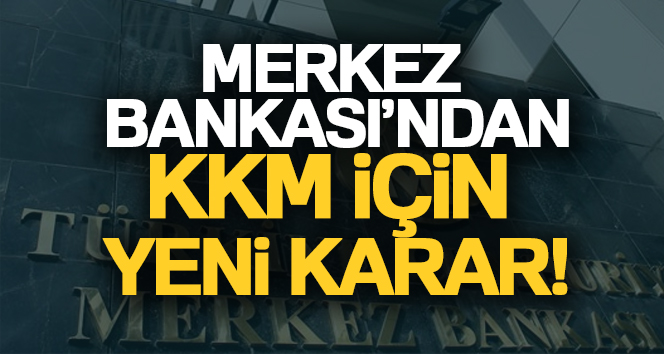 Merkez Bankası’dan KKM için yeni karar 1 Haziran’dan itibaren açılacak veya yenilenecek kur korumalı mevduat (KKM)