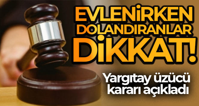 Evlenmeyi meslek haline getirmişti…Yargıtay onun için üzücü kararı açıkladı Yargıtay 2. Hukuk Dairesi, bir boşanma davasına konu olan somut