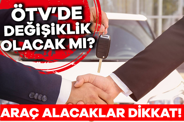 Araç alacak çok sayıda kişi ÖTV’de bir değişiklik olup olmayacağını