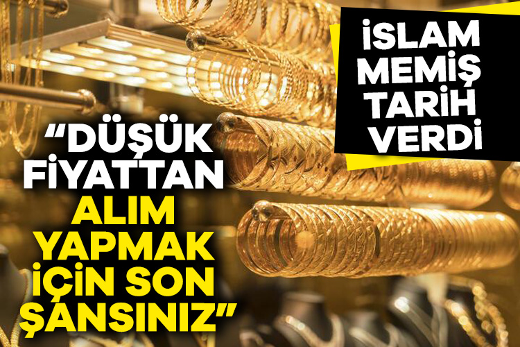 İslam Memiş altın alacakları uyardı: Düşük fiyattan alım yapmak için son şansınız Altın fiyatları ile ilgili son dakika gelişmeleri haftanın ilk işlem