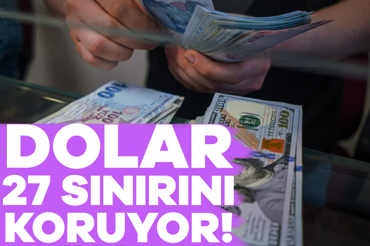 Dolar 25 Ağustos’tan beri ilk kez yükseldiği 27 TL’nin üstünde
