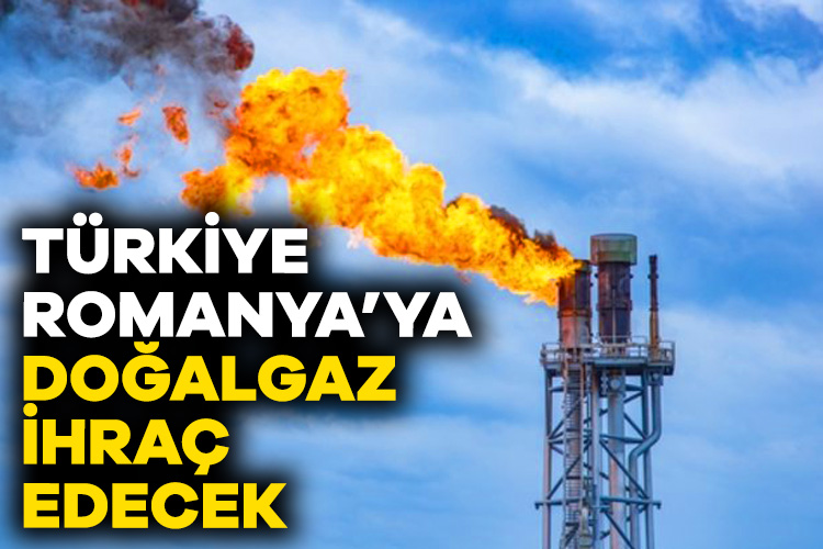 Türkiye, Romanya’ya günlük 4 milyon metreküpe kadar doğalgaz ihraç edecek.