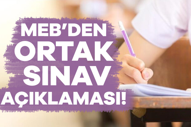 Milli Eğitim Bakanlığı’ndan (MEB) ortak sınavlara ilişkin yeni açıklama geldi.