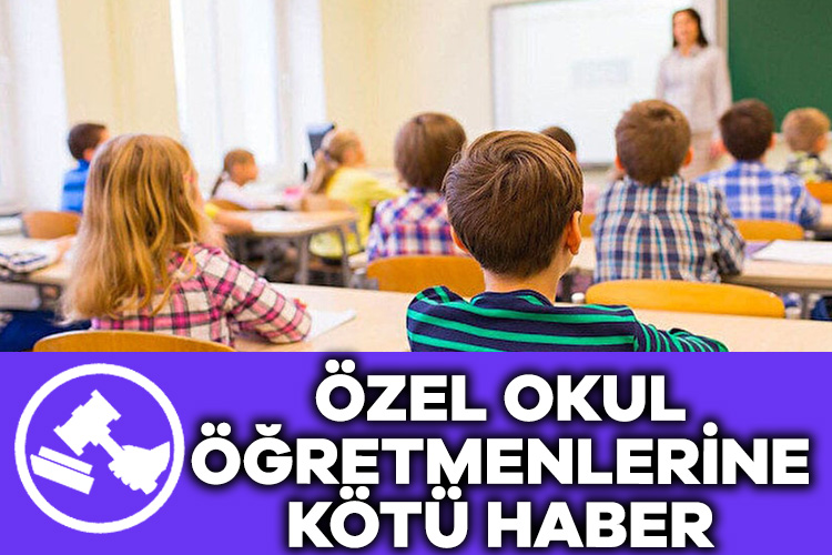 Özel eğitim kurumlarında çalışan yüz binlerce öğretmene, kötü haber Yargıtay’dan