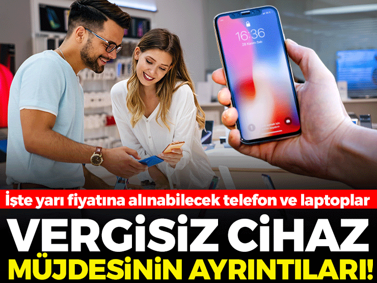 Vergisiz cep telefonu ve laptop müjdesinin ayrıntıları! İşte yarı fiyatına alınabilecek cihazlar Vergisiz cep telefonu ve laptop müjdesinin ayrıntıları! İşte yarı fiyatına
