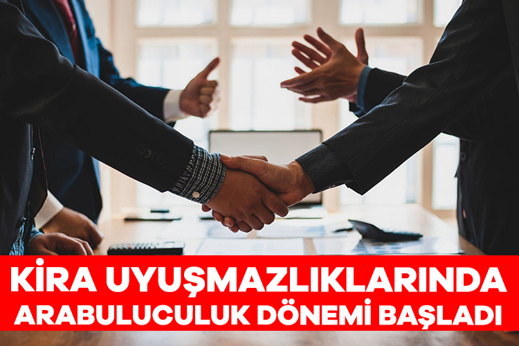 Kira uyuşmazlıklarında arabuluculuk dönemi bugün başladı Ev sahibi ve kiracı anlaşmazlıklarında bugünden itibaren arabulucuk dönemi başlıyor.