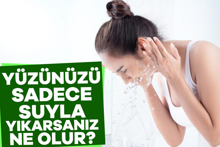 Yüzünüzü sadece suyla yıkamanın faydaları Cilt bakım ürünlerinde bulunan kimyasallar cildinize bir süre sonra zarar