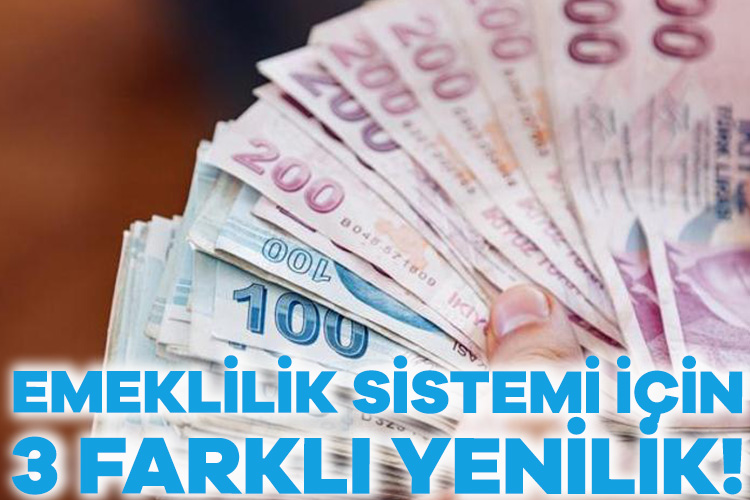 Emeklilik sistemi için 3 farklı yenilik! Emeklilik sistemi için büyük düzenlemeler Meclis’in Ekim ayında açılışıyla gündeme