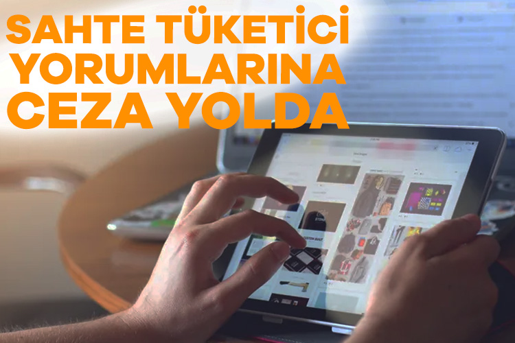 Sahte tüketici yorumlarına ceza yolda Ticaret Bakanlığı tüketicilerin doğru bilgilendirilmesini engelleyen, gerçeği yansıtmayan sahte yorumlar