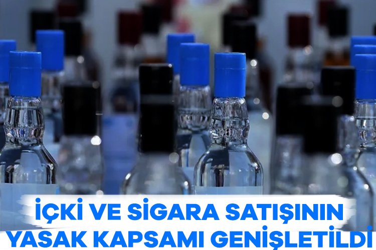 İçki ve sigara satışının yasak kapsamı genişletildi Alkollü içki sunumu ve satışı ile tütün mamulleri satış yasağı,