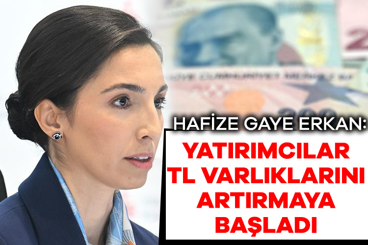Hafize Gaye Erkan: Yatırımcılar TL varlıklarını artırmaya başladı Türkiye Cumhuriyet Merkez Bankası Başkanı Hafize Gaye Erkan, yerli ve