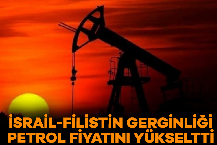 İsrail-Filistin arasındaki gerilim, brent petrole de yansıdı. Brent petrolün varil