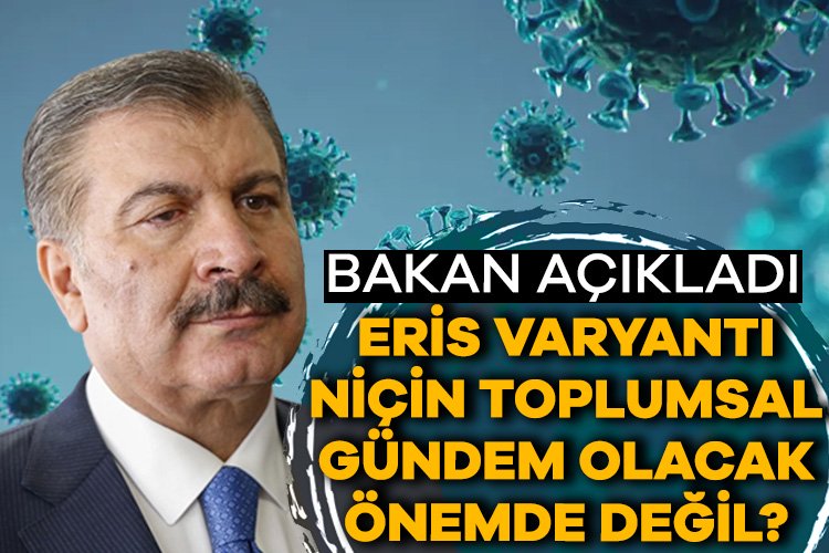 Bakan Koca’dan Eris varyantı açıklaması: Niçin toplumsal gündem olacak önemde değil? Sağlık Bakanı Fahrettin Koca sosyal medya hesabı üzerinden Eris varyantı