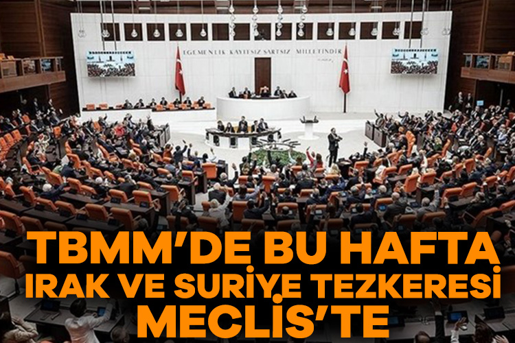TBMM’de bu hafta: Irak ve Suriye tezkeresi Meclis’te TBMM Genel Kurulu yeni haftada, uluslararası anlaşmalar ile Irak ve