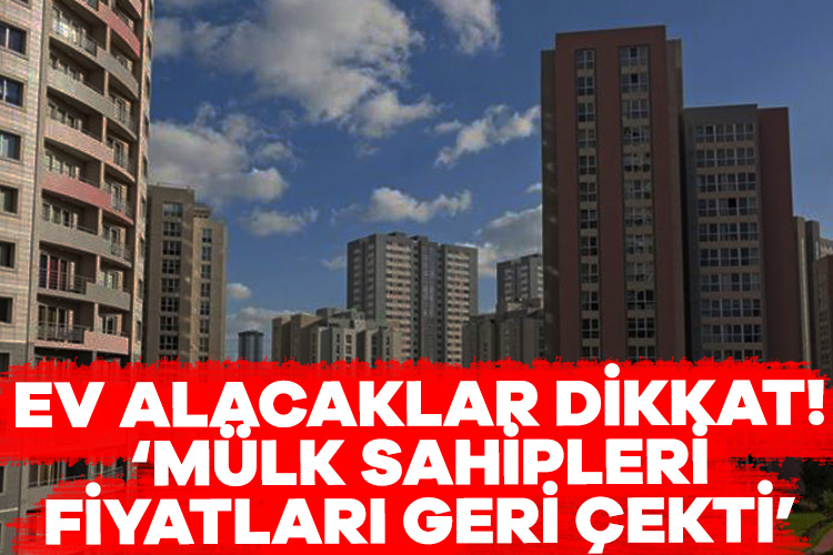 Ev alacaklar dikkat: Mülk sahipleri fiyatları geri çekti Konut piyasasında artan fiyatlar yerini düşüşe bıraktı. İstanbul Ticaret Odası