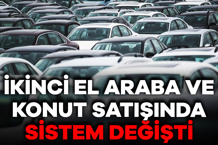 Konut ve ikinci el araba satışında yeni ilan düzenlemesi bugün
