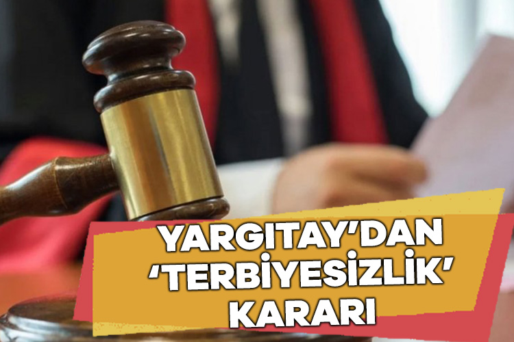 Yargıtay, mesai arkadaşına gönderdiği elektronik postada ‘terbiyesiz’ kelimesini kullandığı gerekçesiyle