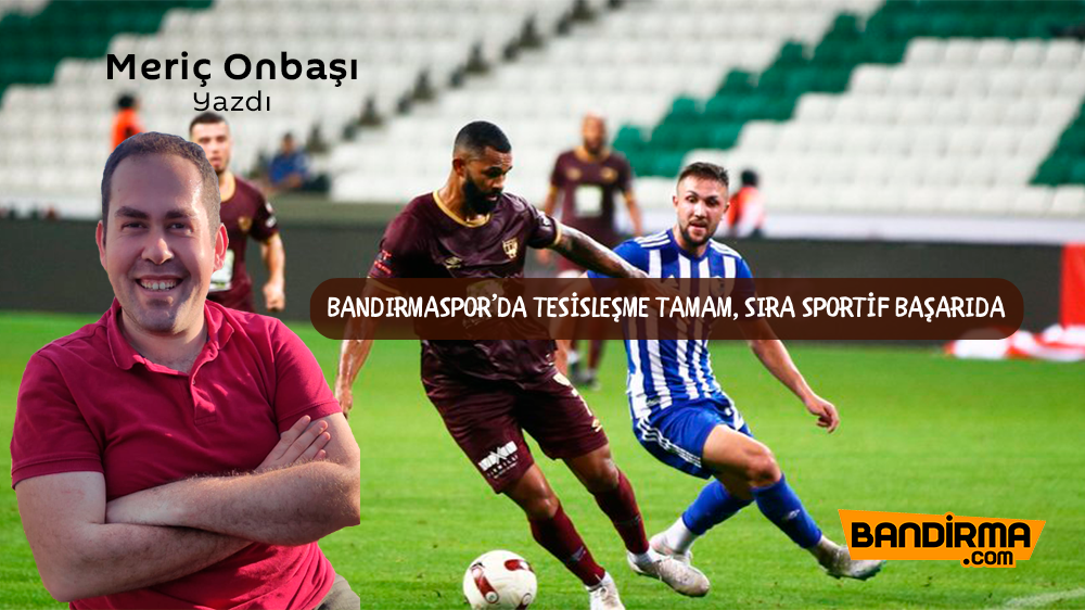 BANDIRMASPOR’DA TESİSLEŞME TAMAM, SIRA SPORTİF BAŞARIDA Teksüt Bandırmaspor, ligde oynadığı 12 maçta 25 puan topladı. Bu