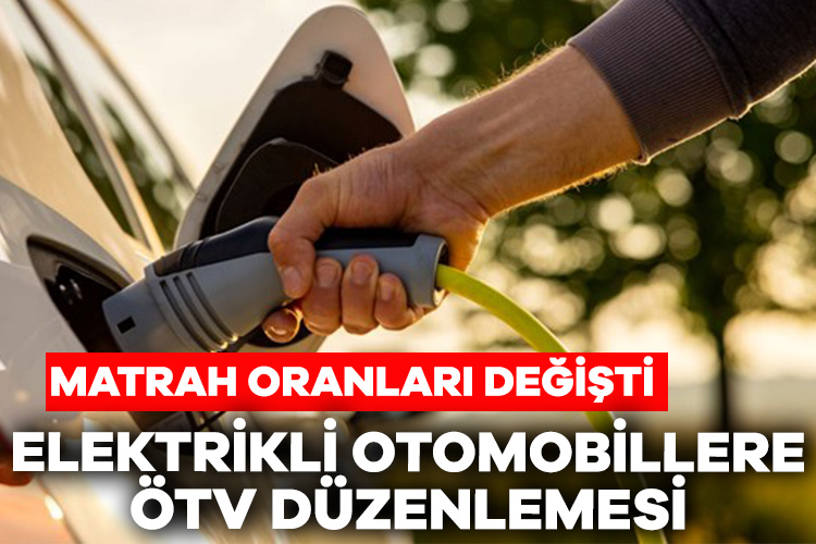 Elektrikli otomobil ÖTV’sinde sürpriz değişiklik! Yüzde 10 özel tüketim vergisine tabi ve motor gücü 160