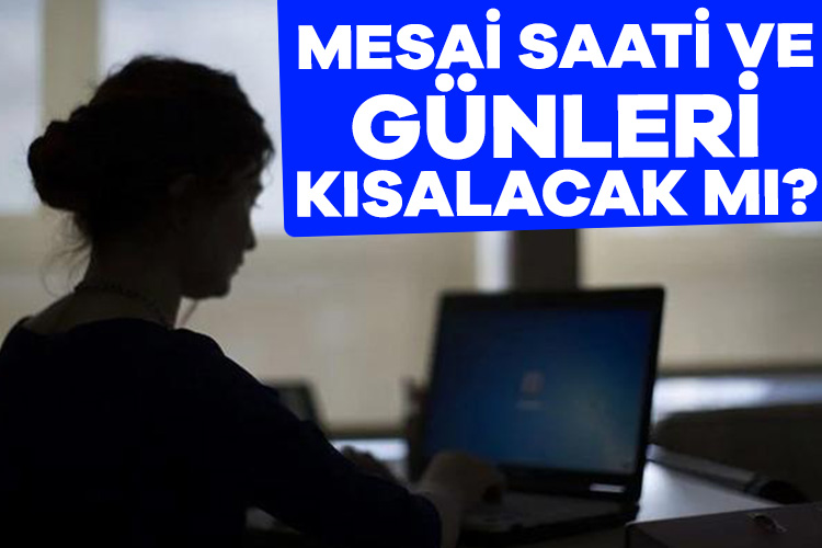 Türkiye’de de tartışılmaya başlayan mesai saatleri ve günleri ile ilgili