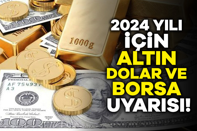 Uzman isimden 2024 yılı için altın, dolar ve borsa uyarısı! Altın fiyatları yılı tamamlamaya çok kısa bir süre kala yatırımcının