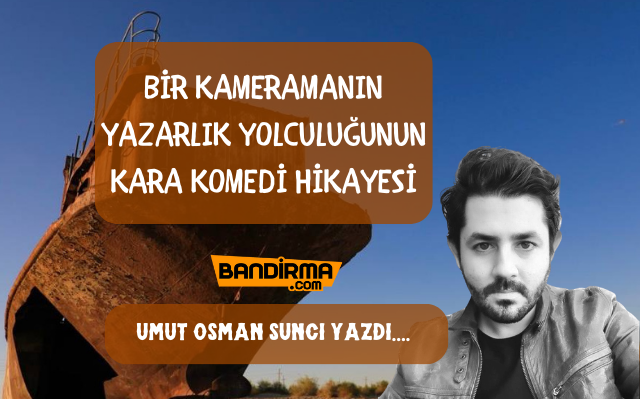 BİR KAMERAMANIN YAZARLIK YOLCULUĞUNUN KARA KOMEDİ HİKAYESİ Bir varmış bir yokmuş. Yaşım 16’ydı. Kameralı bir cep telefonum