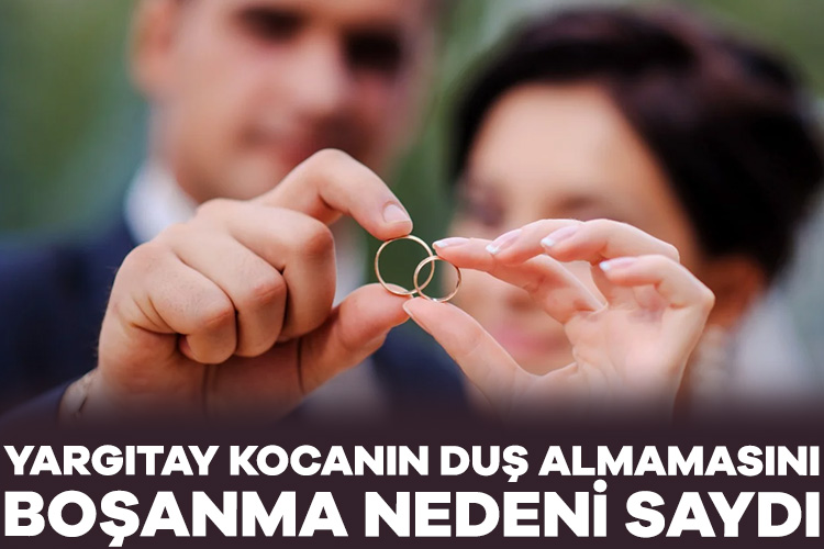 Yargıtay, kocanın duş almamasını boşanma nedeni saydı Ankara’da A.Y., eşi C.Y.’nin duş almayıp, haftada sadece bir iki