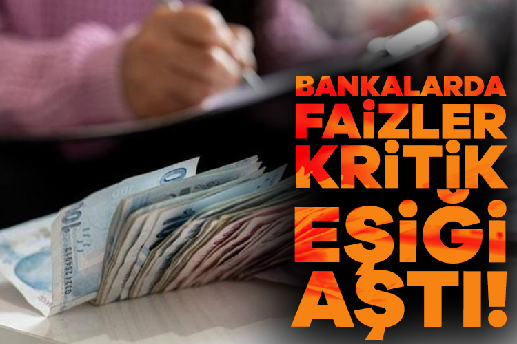 Mevduat faizlerinde yükseliş yeniden hızlandı. Bankalarda faiz oranları yüzde 50