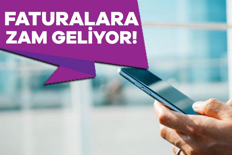 Telefon faturalarına zam geliyor! Mobil operatörlerin faturalara son bir yılda yüzde 150’den fazla zam