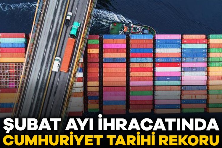 İhracat rakamları belli oldu Ticaret Bakanı Ömer Bolat, “Şubat ayında ihracat yüzde 13,6 artışlar