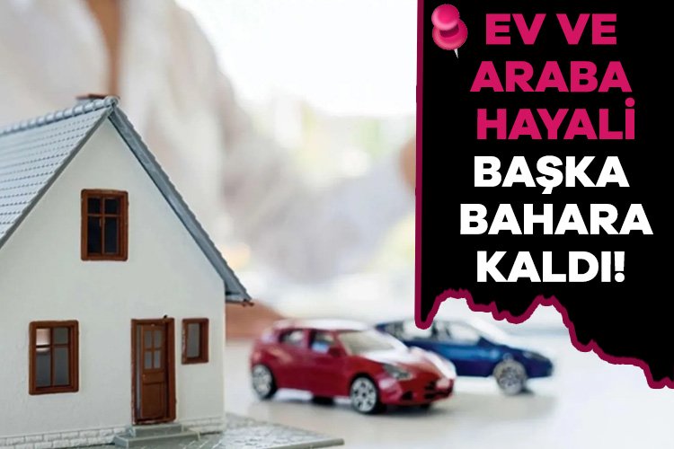 Otomobil ve konut almak isteyenlerin hayalleri banka kredilerine takıldı! Otomobil ve konut almak isteyenlerin hayalleri banka kredilerine takıldı. Taşıt