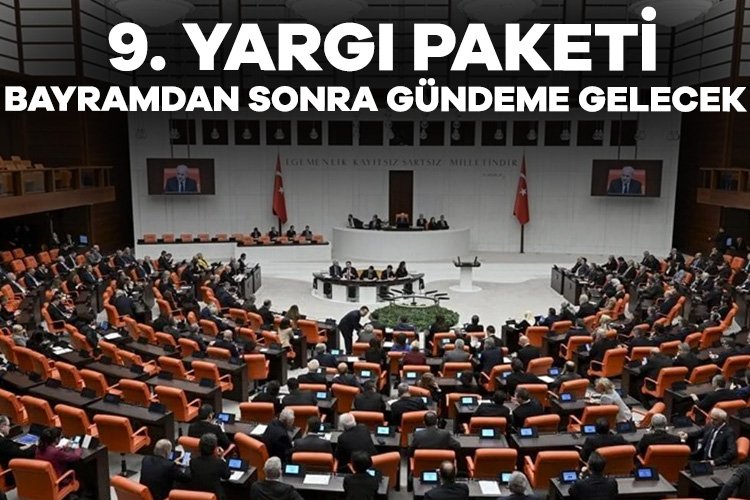 Bayram sonrası TBMM gündeminde 9. Yargı Paketi olacak Hazırlıkları devam eden 9. Yargı Paketi’nde özellikle cezasızlık algısını ortadan