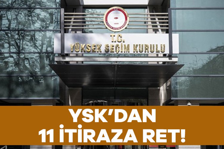 Yüksek Seçim Kurulu’ndan 11 itiraza ret Yüksek Seçim Kurulu’nda (YSK) seçim sonuçlarına itiraz süreci devam ediyor.